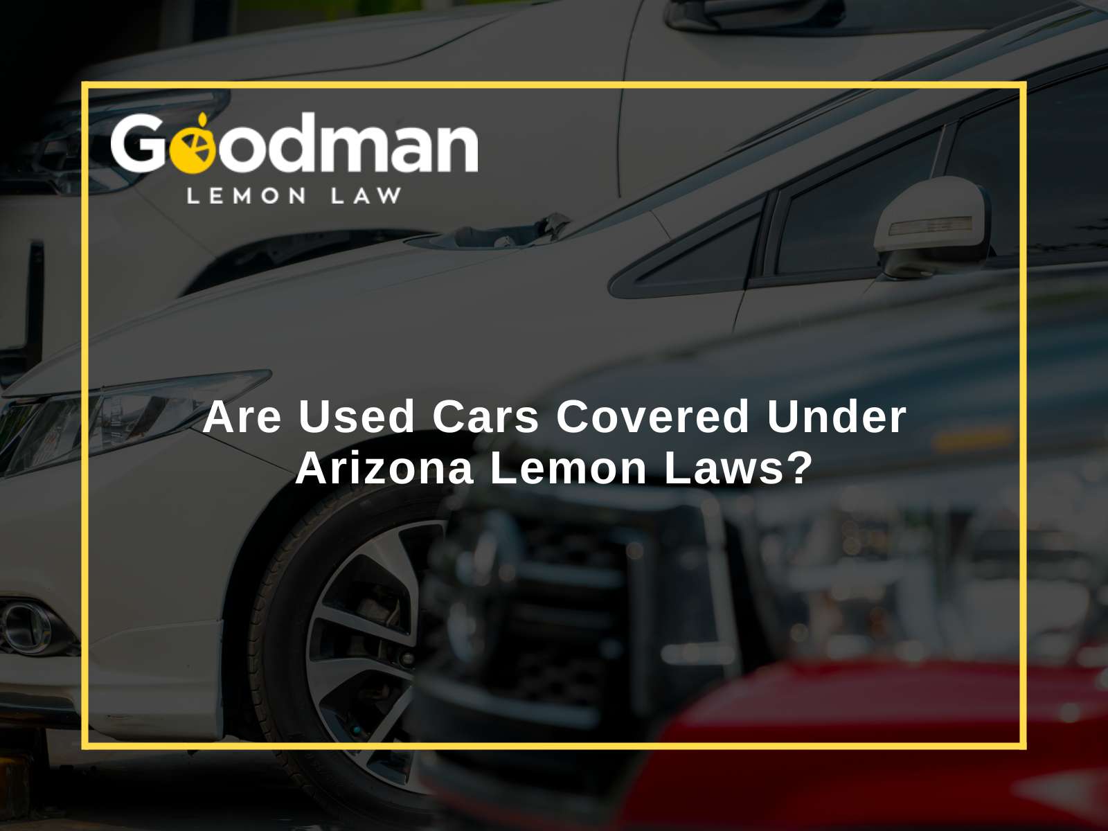 Are Used Cars Covered Under Arizona Lemon Laws?