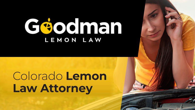 Goodman Lemon Law logo with the words Colorado Lemon Law Attorney beside a driver on the phone over an open car hood